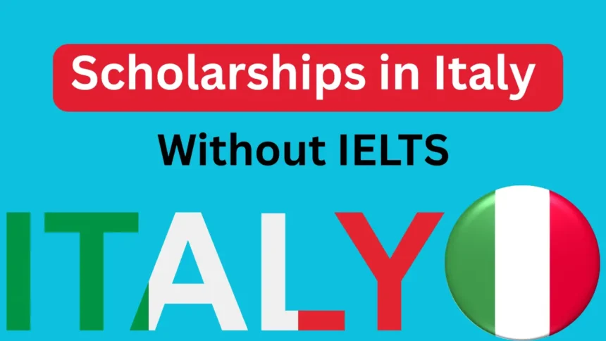 Scholarships in Italy Without IELTS